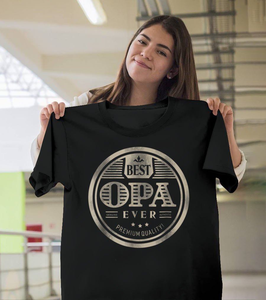 Best Opa Ever Genuine Authentic Premium Quality T-Shirt