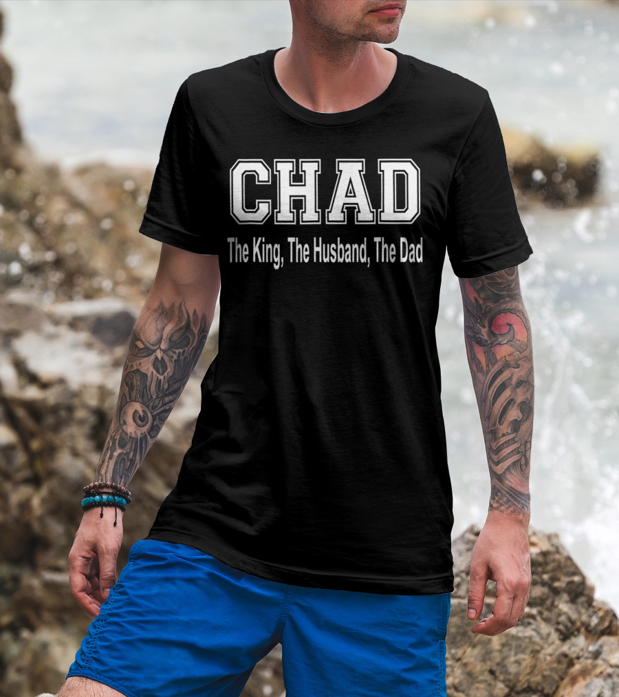 Chad The King The Husband The Dad Bold Lettering T-Shirt
