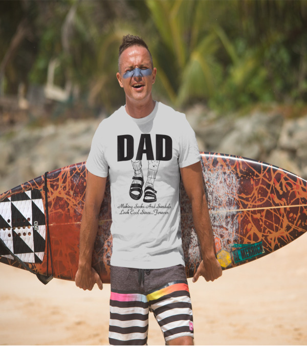 Dad Making Socks And Sandals Look Cool Since Forever Tees48 T-Shirt