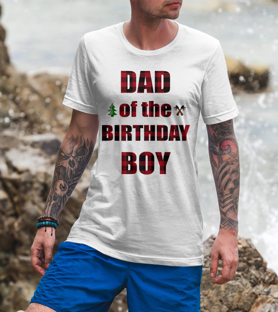 Dad Of The Birthday Boy Tree And Crossed Axes Plaid Lumberjack Birthday Party T-Shirt