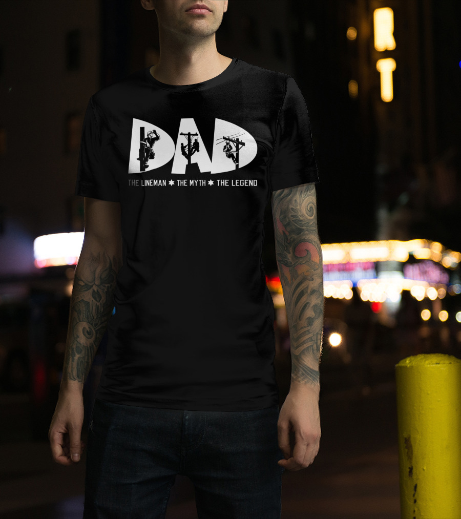 Dad The Lineman The Myth The Legend Lineman T-Shirt