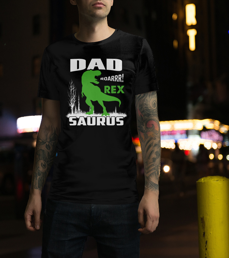 Dad Roarrr Rex Saurus T-Shirt