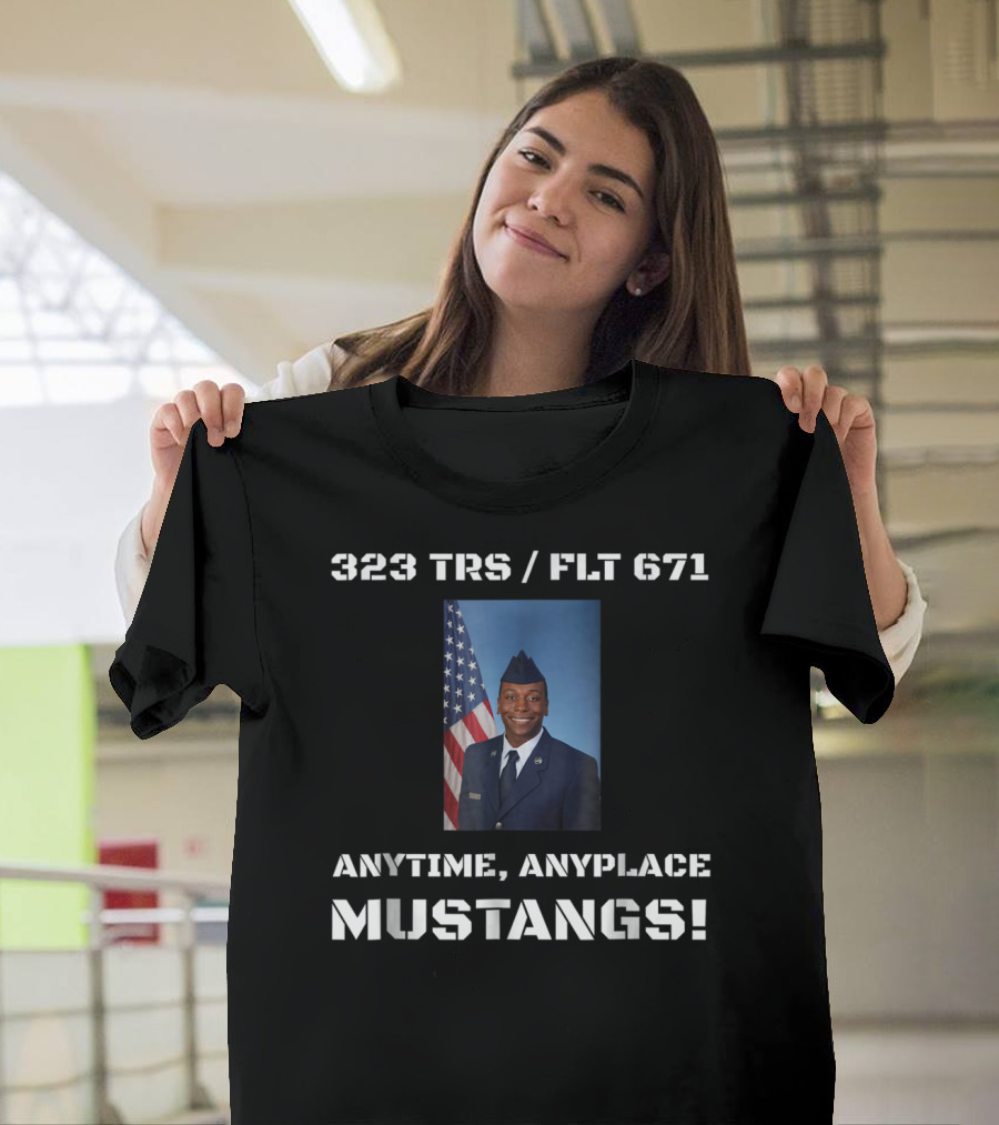 323 TRS / FLT 671 Anytime Anyplace Mustangs Airman Copeland Graduation Dad74 T-Shirt