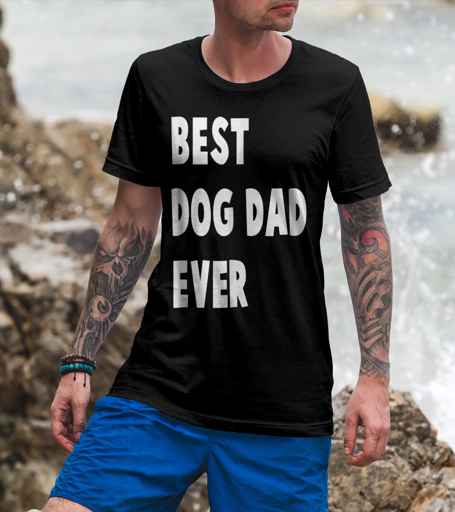 Best Dog Dad Ever Fathers Day Gift T-Shirt