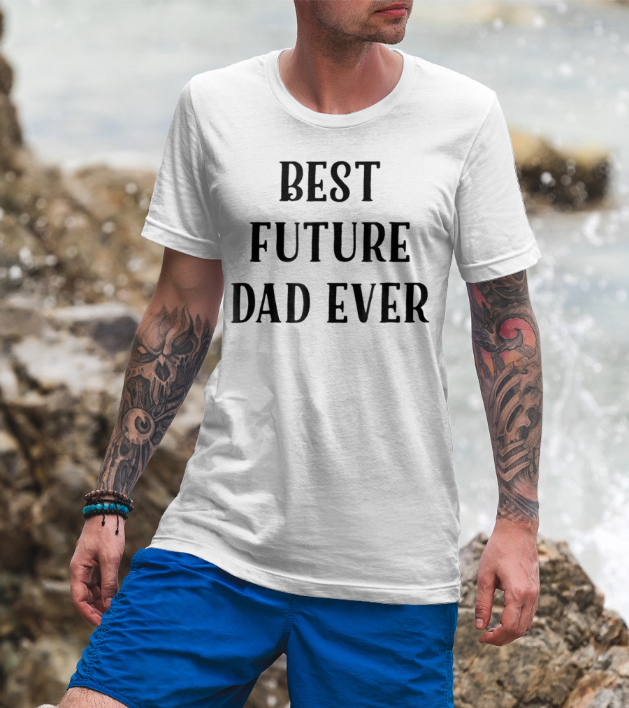 Best Future Dad Ever Supportive Partner Husband T-Shirt