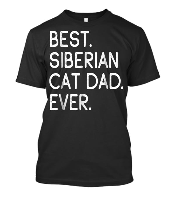 Best Siberian Cat Dad Ever Owner Kitten Lovers T-Shirt