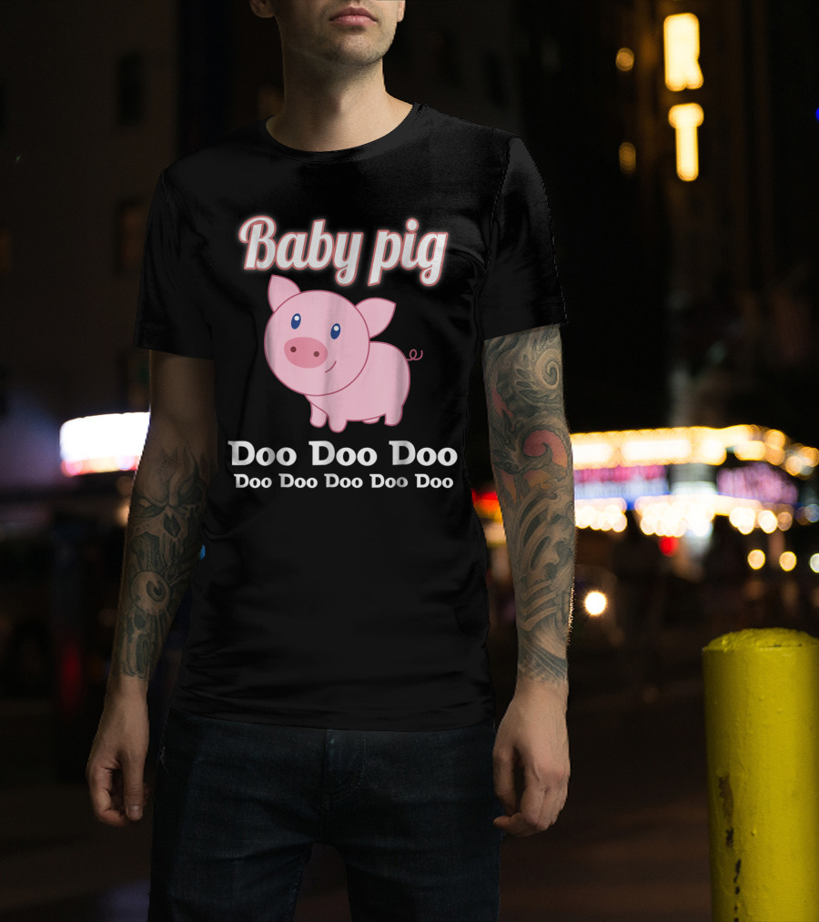 Baby Pig Doo Doo Doo Family Fun T-Shirt