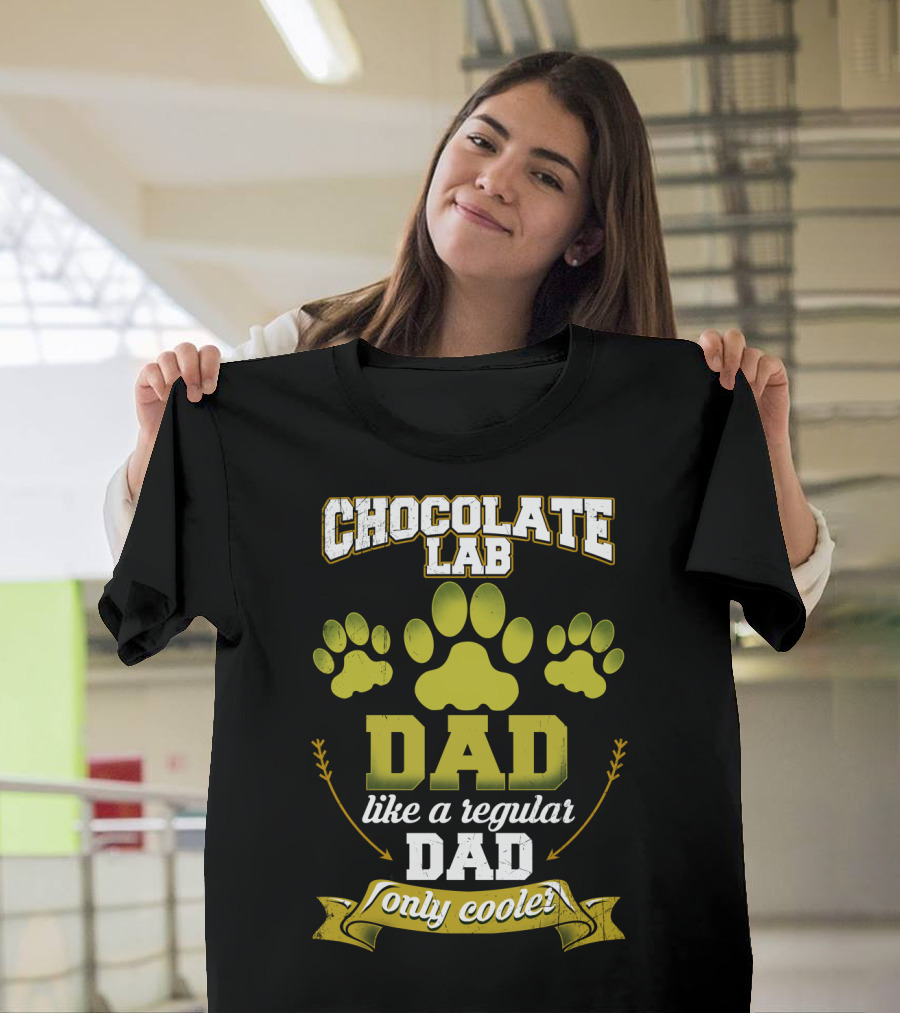 Chocolate Lab Dad Like a Regular Dad Only Cooler with Paw Prints T-Shirt