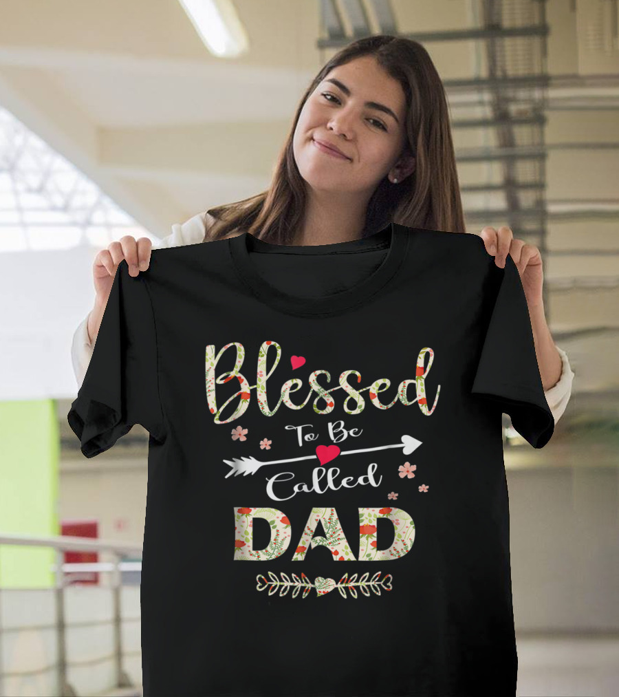 Blessed To Be Called Dad 90 Floral Arrow Heart Decorations T-Shirt