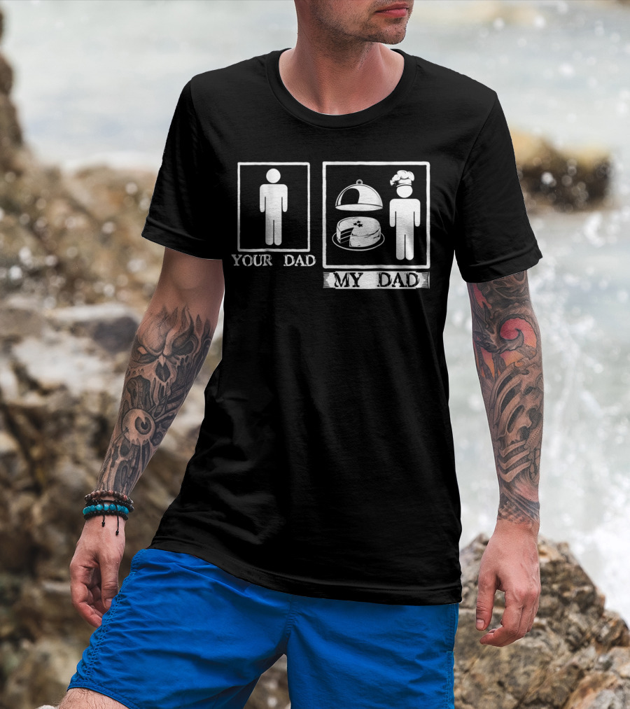 Your Dad My Dad Baker Cake Chef Hat T-Shirt