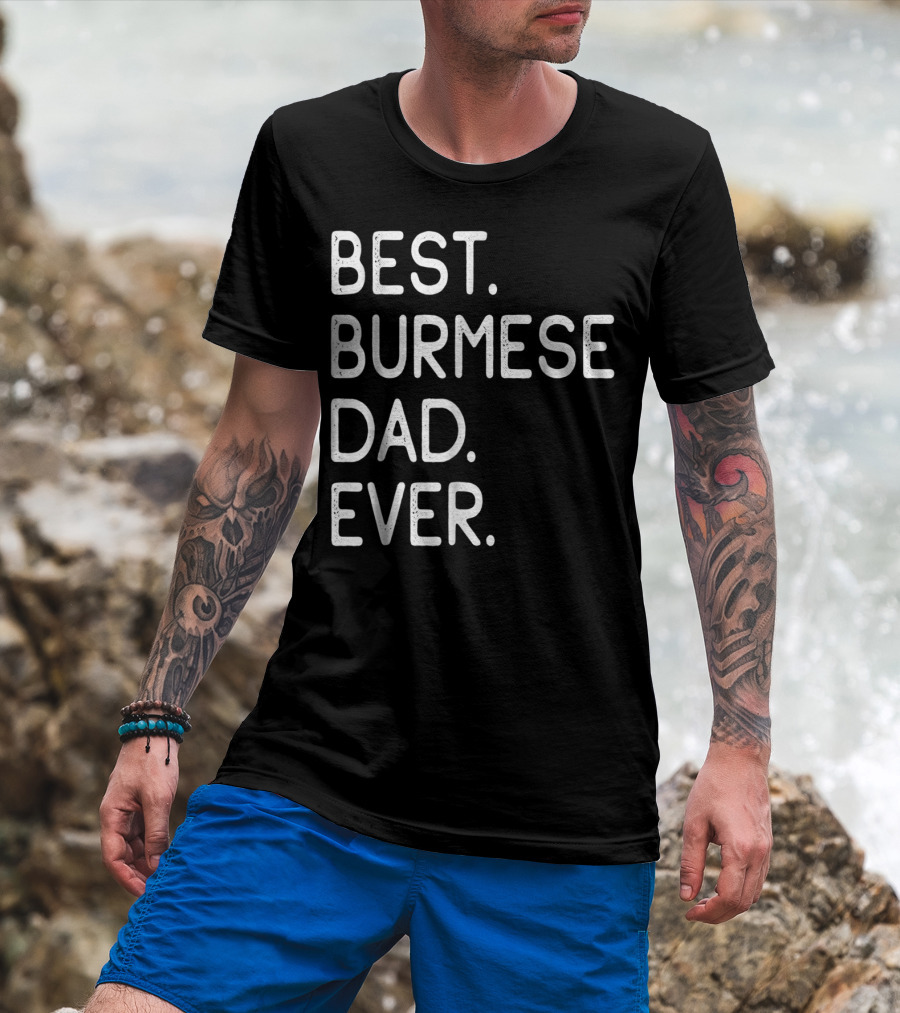 Best Burmese Dad Ever Proud Owner Kitten Lovers43 T-Shirt