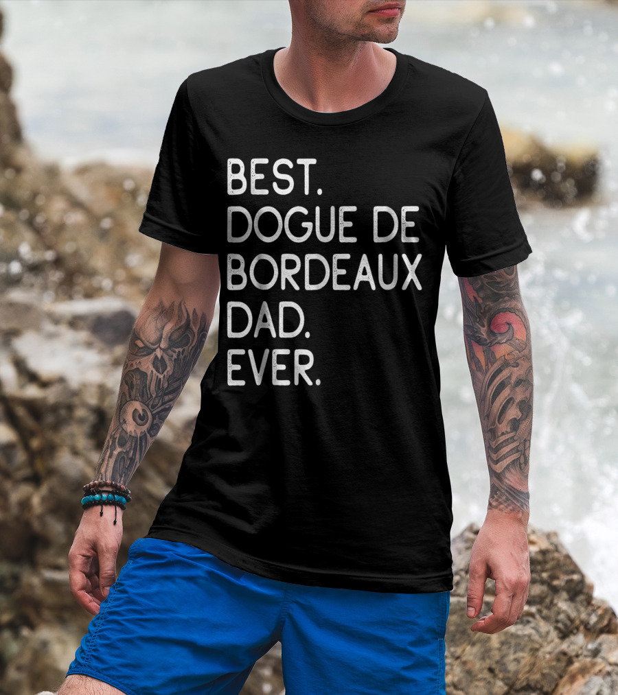 Best Dogue De Bordeaux Dad Ever Proud Master Lover12 T-Shirt