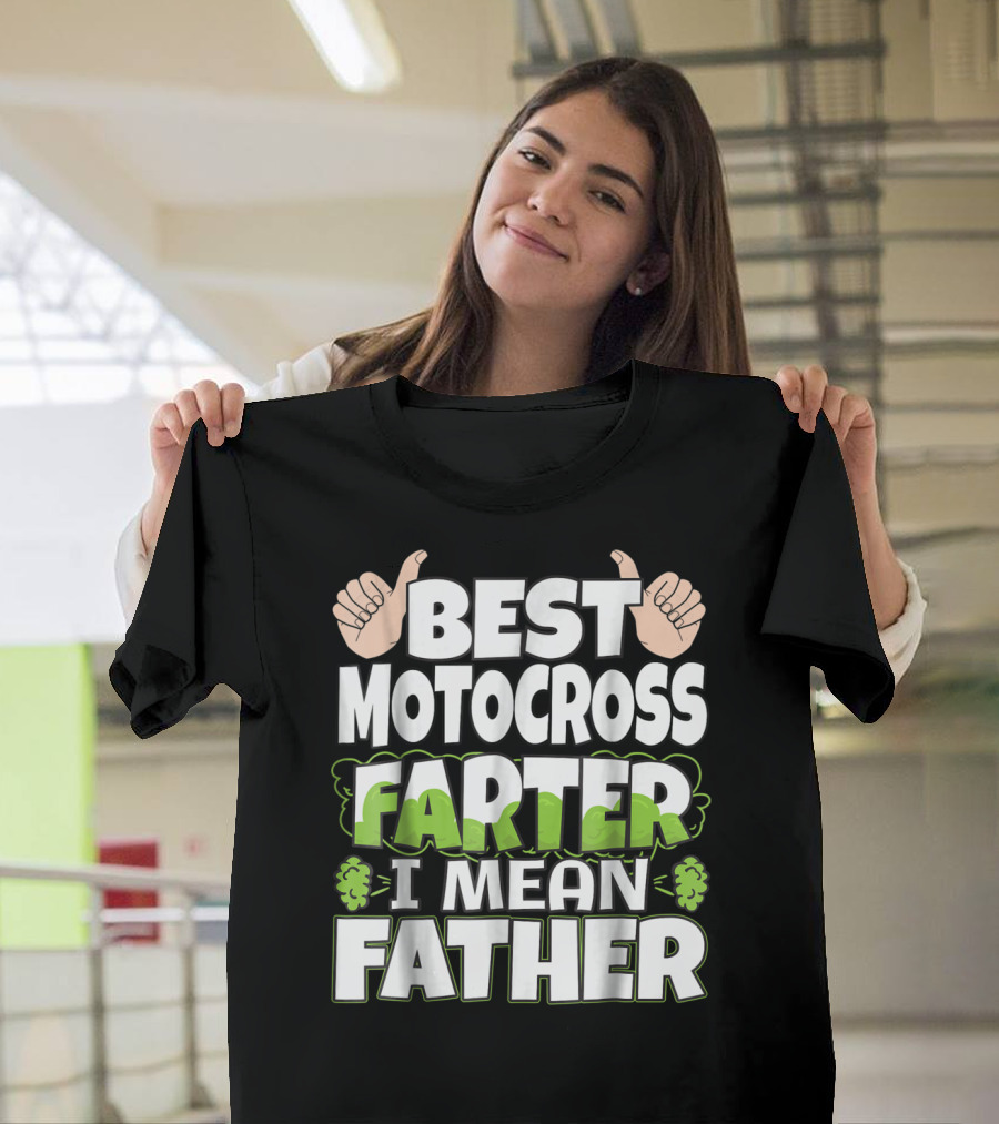 Best Motocross Farter I Mean Father Funny Dad T-Shirt