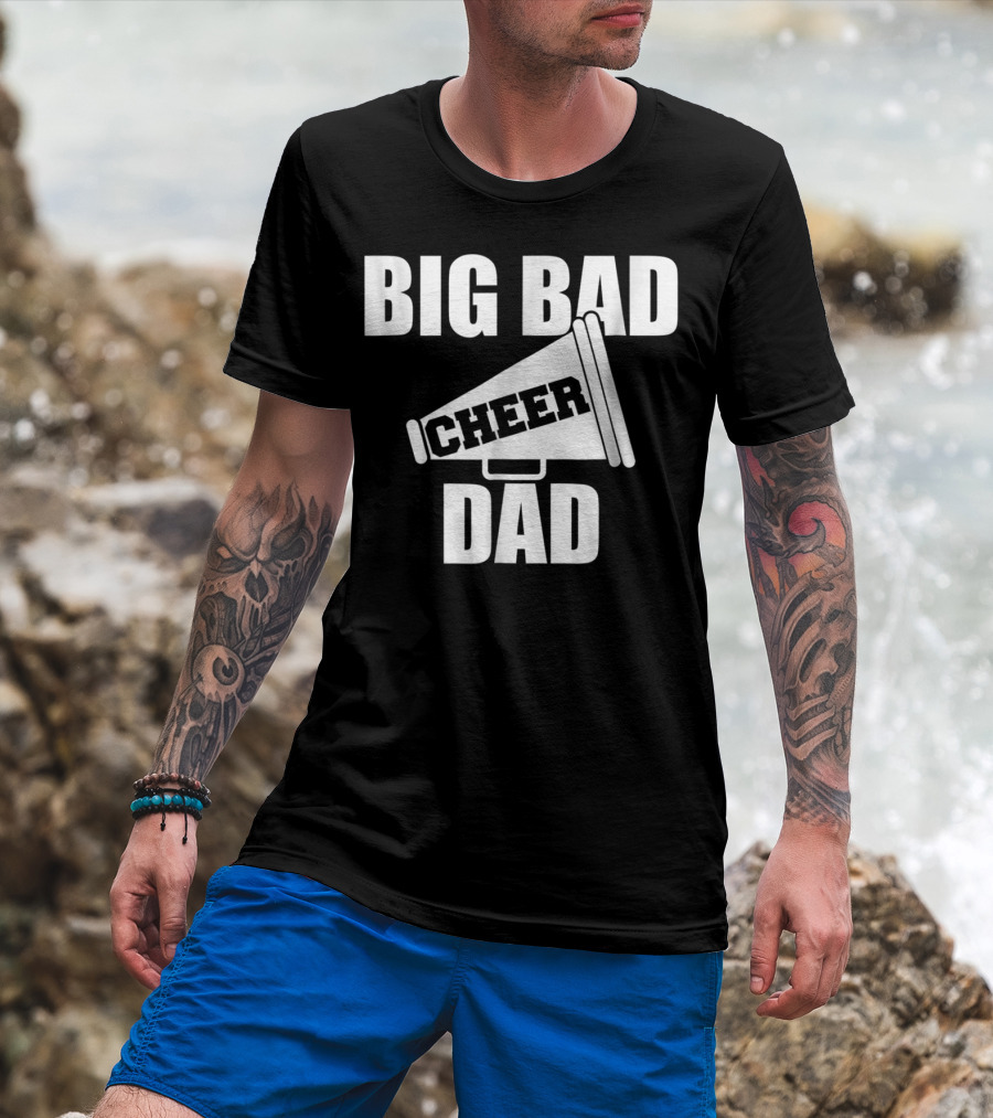 Big Bad Cheer Dad Megaphone Funny Saying T-Shirt