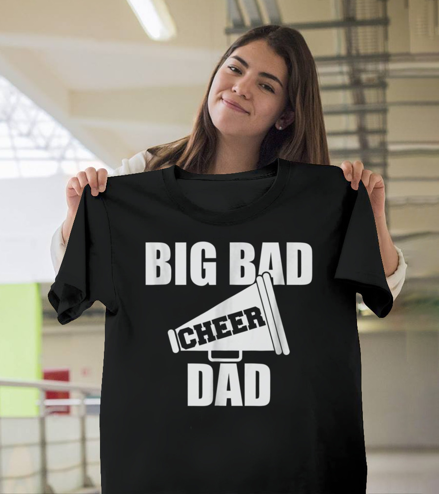 Big Bad Cheer Dad Megaphone Funny Saying T-Shirt