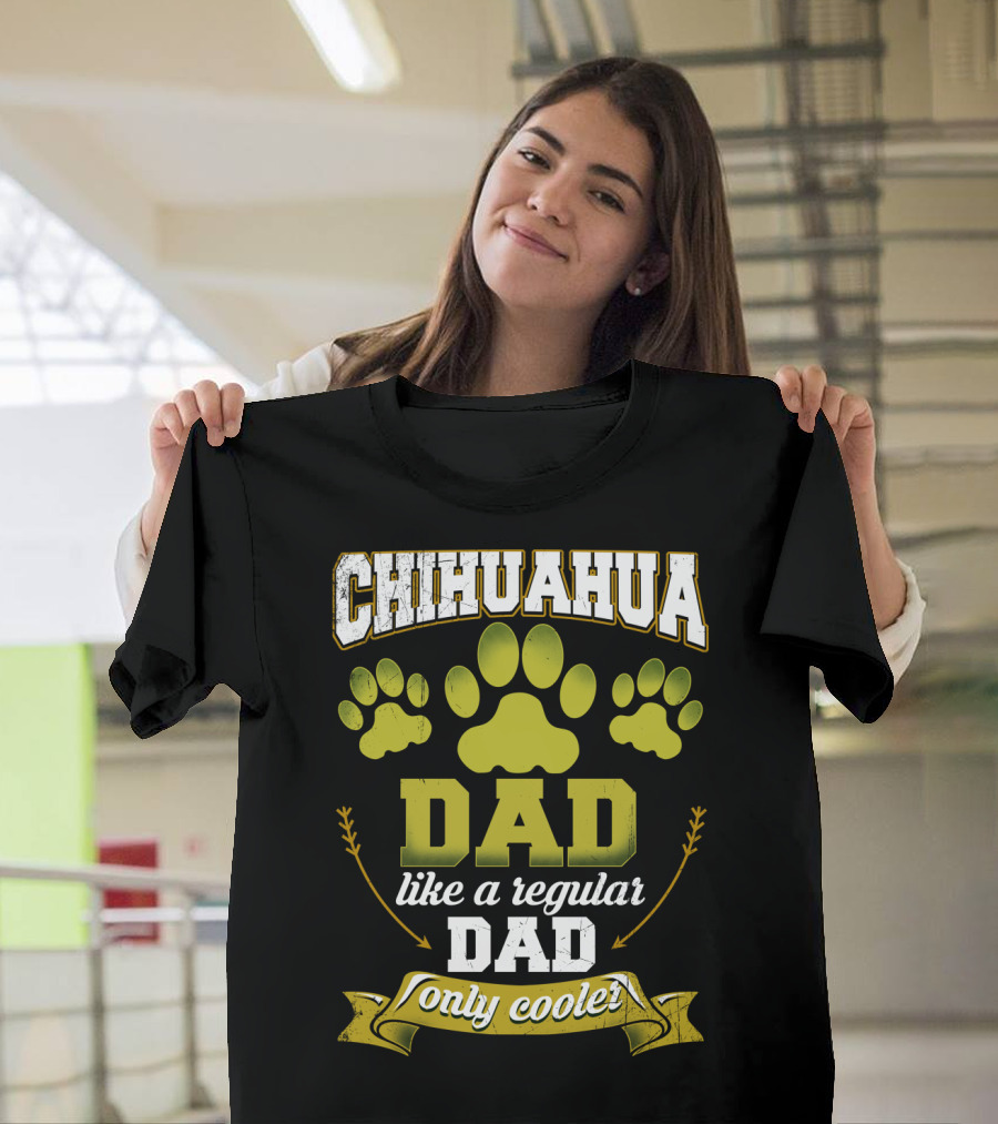Chihuahua Dad Like A Regular Dad Only Cooler Paw Prints T-Shirt
