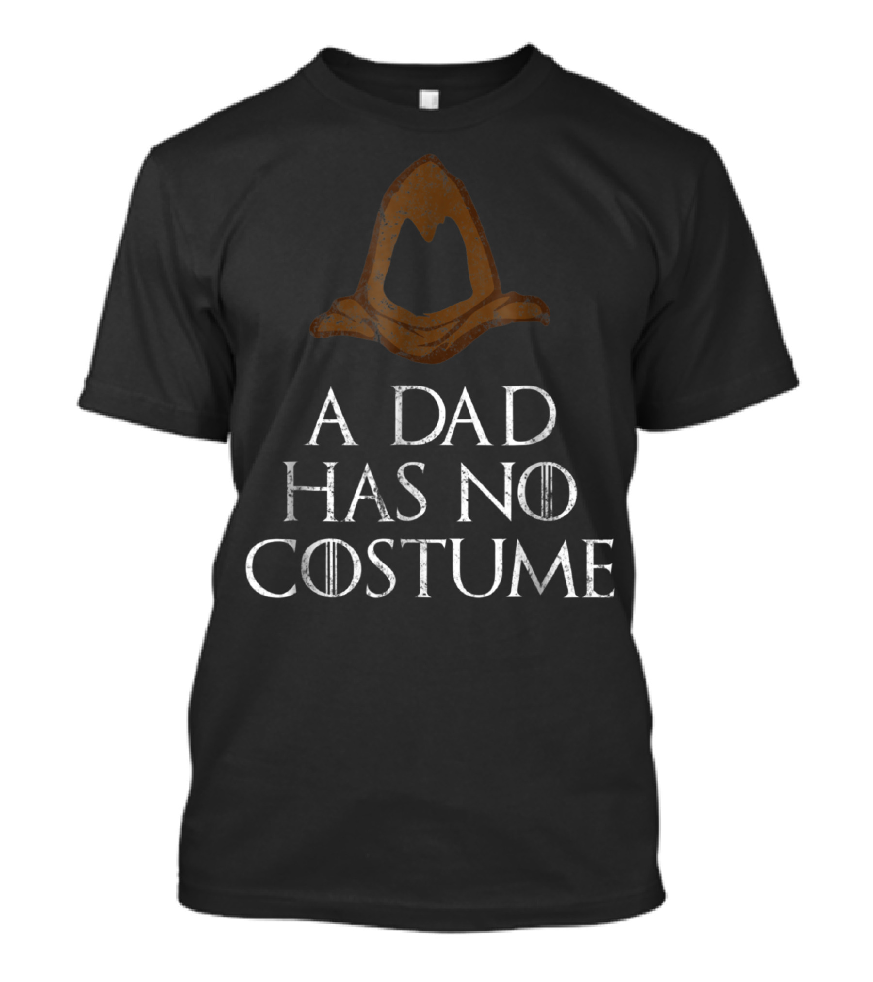 A Dad Has No Costume Wizard Hat Game Of Thrones Font T-Shirt