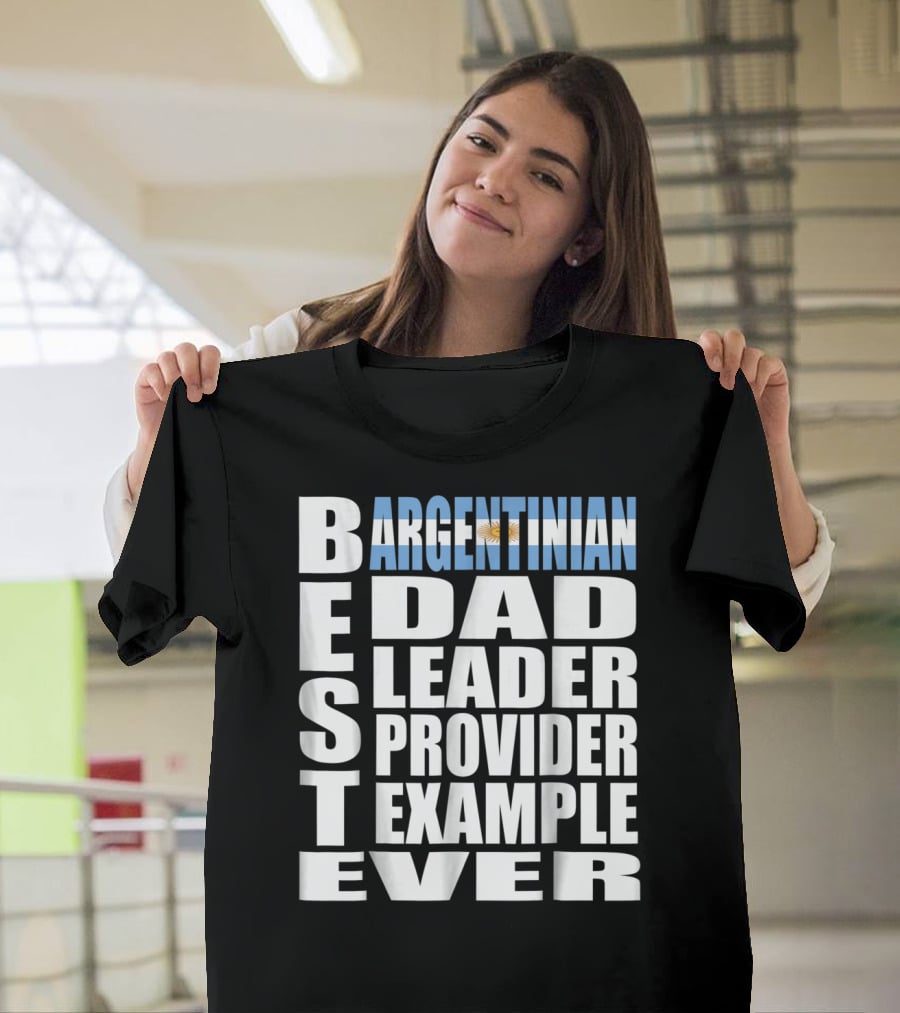 Argentinian Dad Best Leader Provider Example Ever T-Shirt