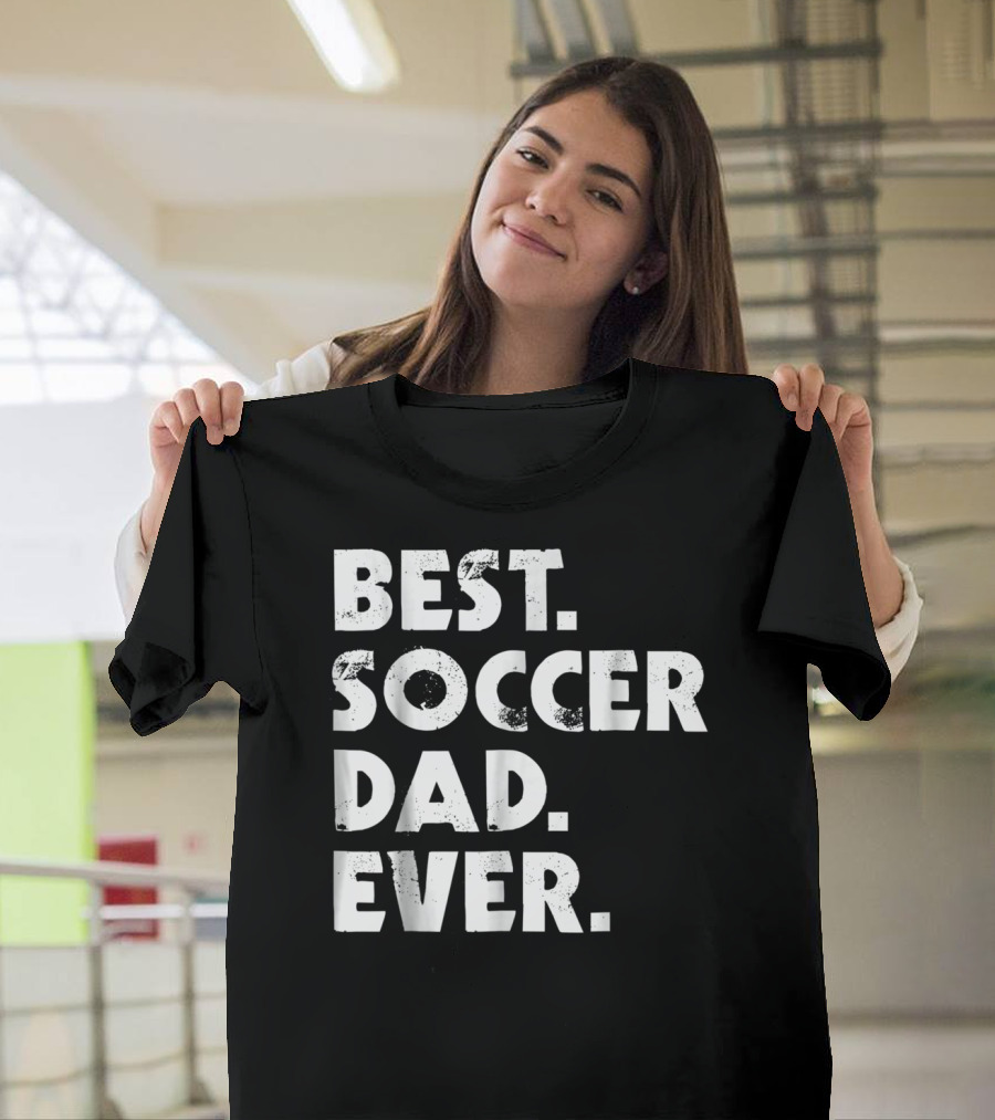 Best Soccer Dad Ever T-Shirt