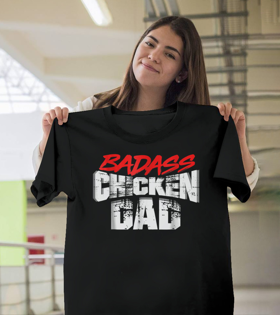 BADASS CHICKEN DAD Funny Daddy Farmers16 T-Shirt