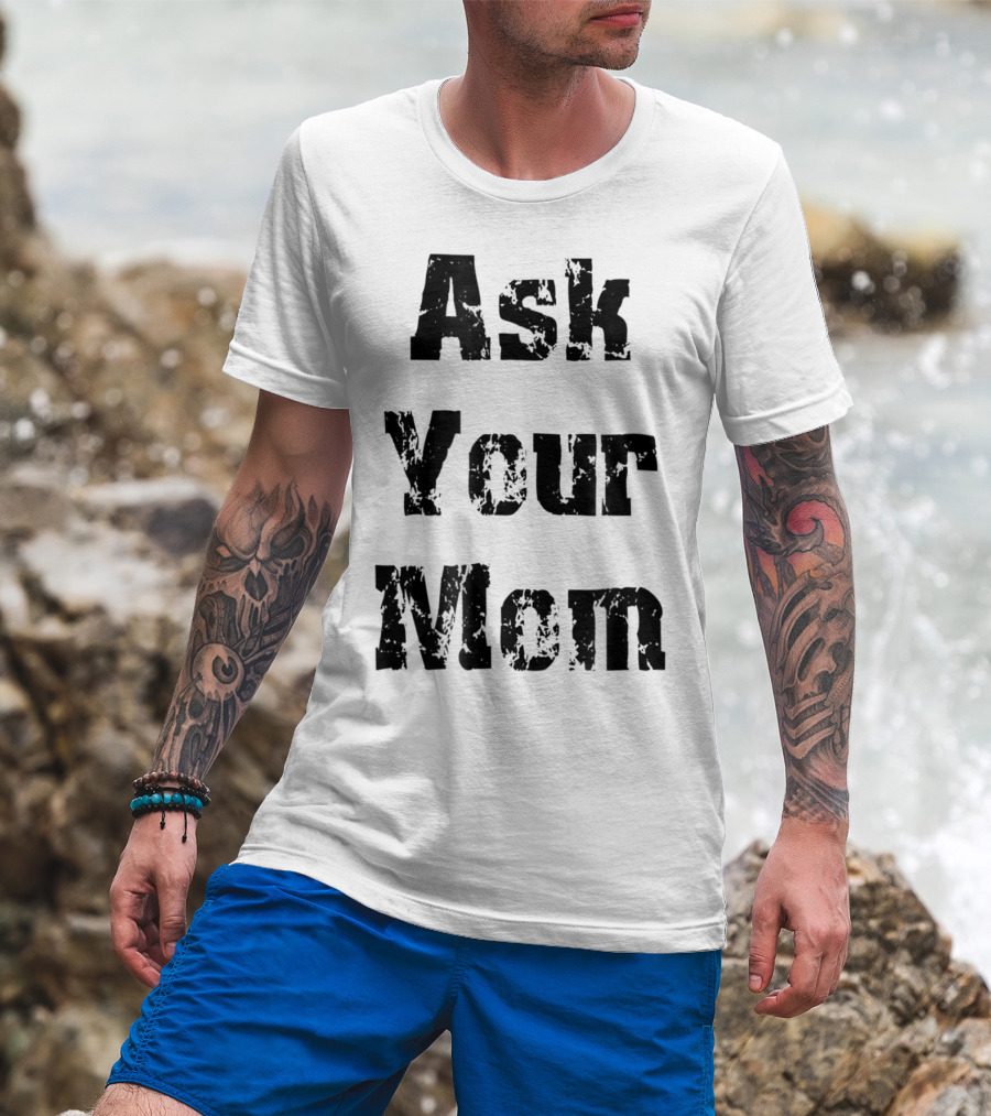 Ask Your Mom Cool Dad T-Shirt