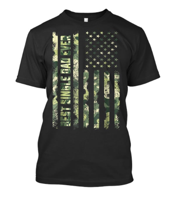 Best Single Dad Ever Camouflage American Flag T-Shirt