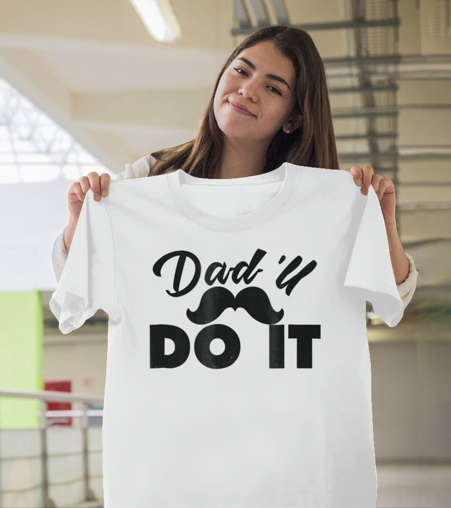 Dad U Do It Best Father Dadll Quotes Dad31 T-Shirt