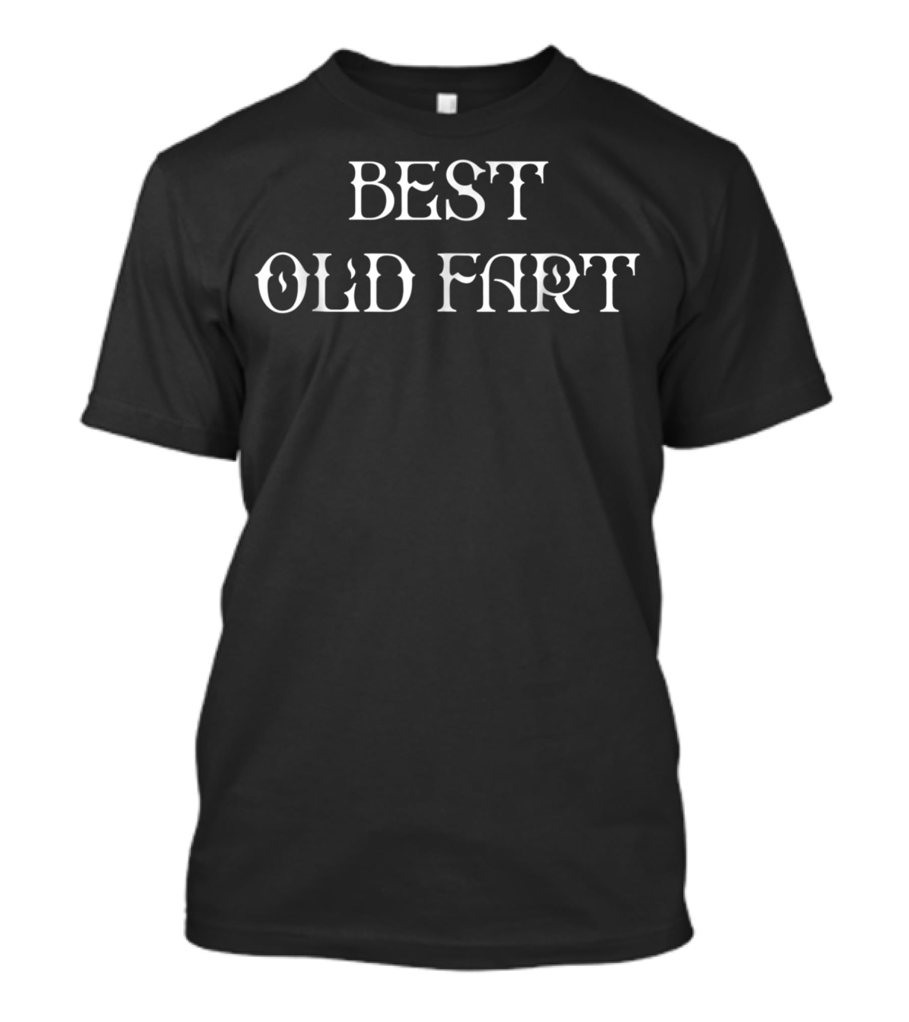 Best Old Fart Funny Grandpa Or Dad Classic Humor T-Shirt