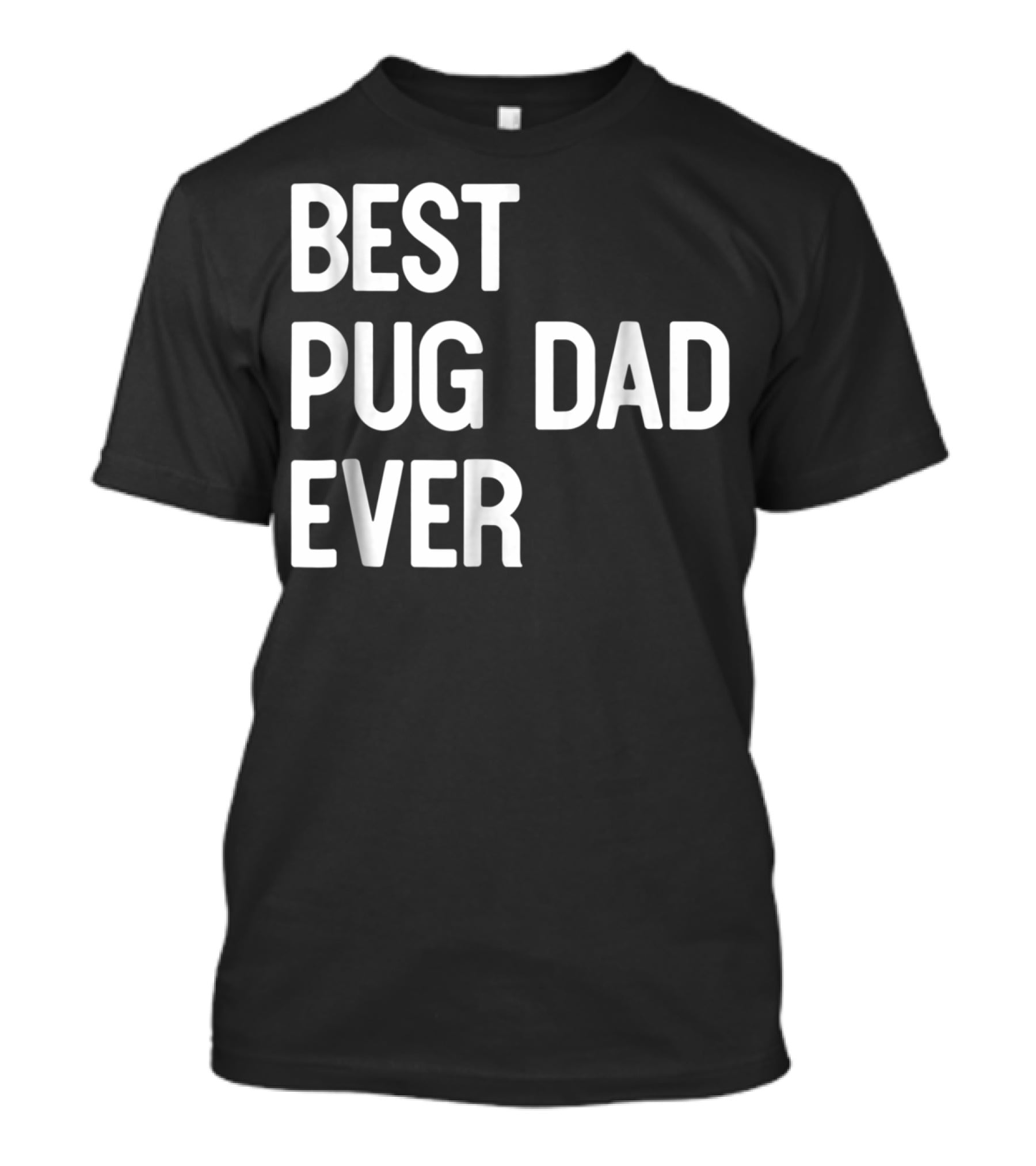 Best Pug Dad Ever Dog Ideas61 Pug Dad Best Ever T-Shirt