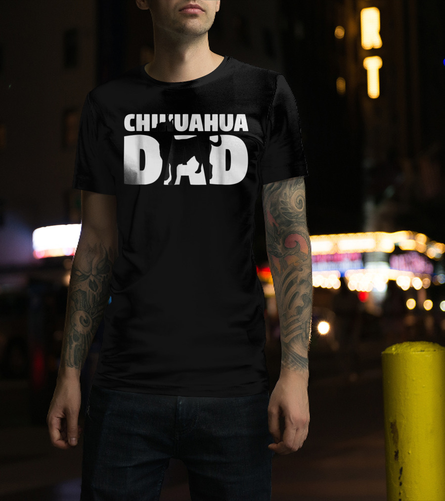 Chihuahua Dad Chihuahua Father Dog Dad T-Shirt