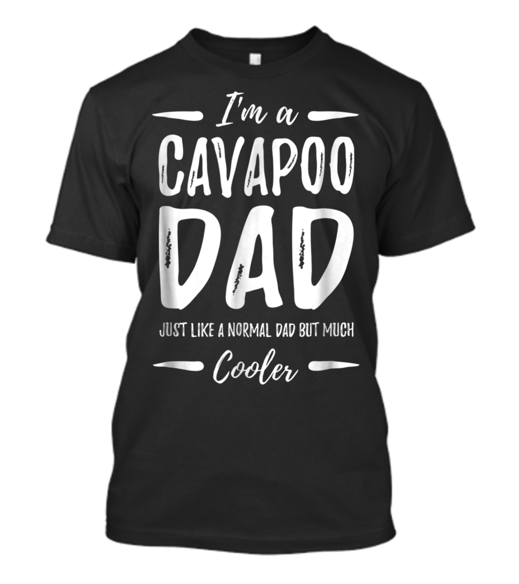 I'm A Cavapoo Dad Just Like A Normal Dad But Much Cooler T-Shirt