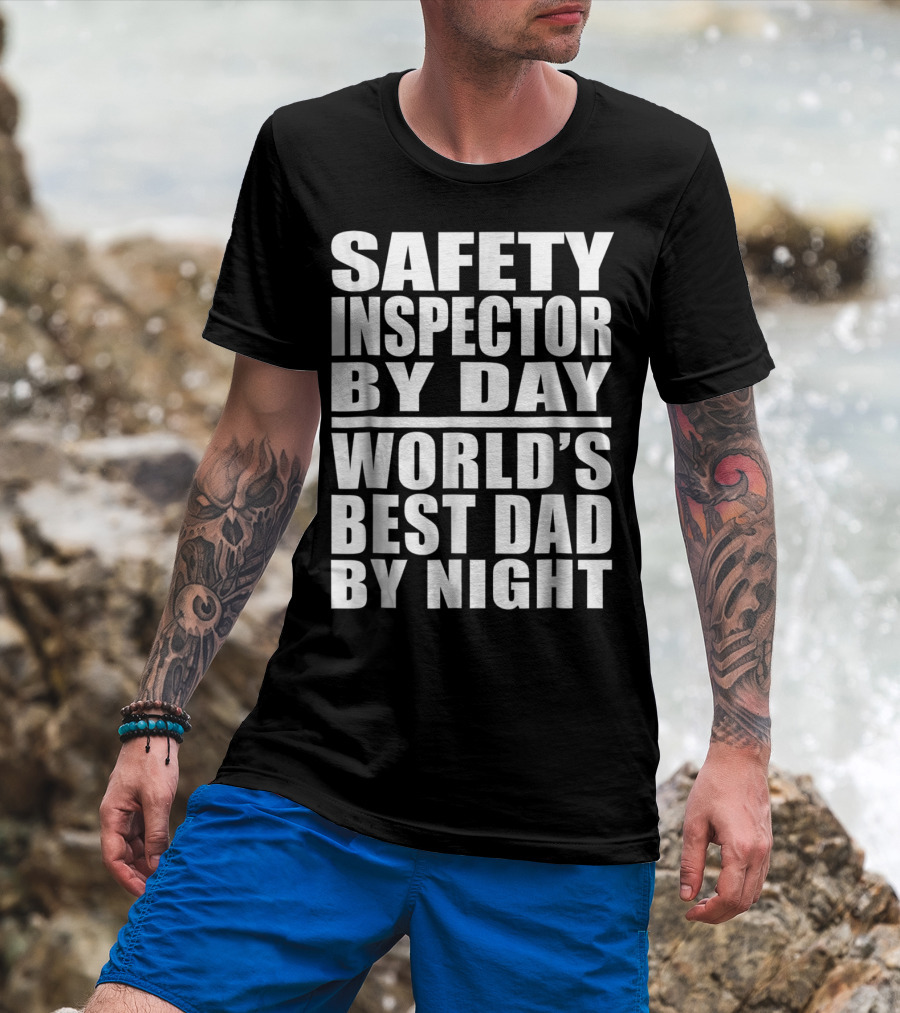 Safety Inspector By Day World's Best Dad By Night T-Shirt