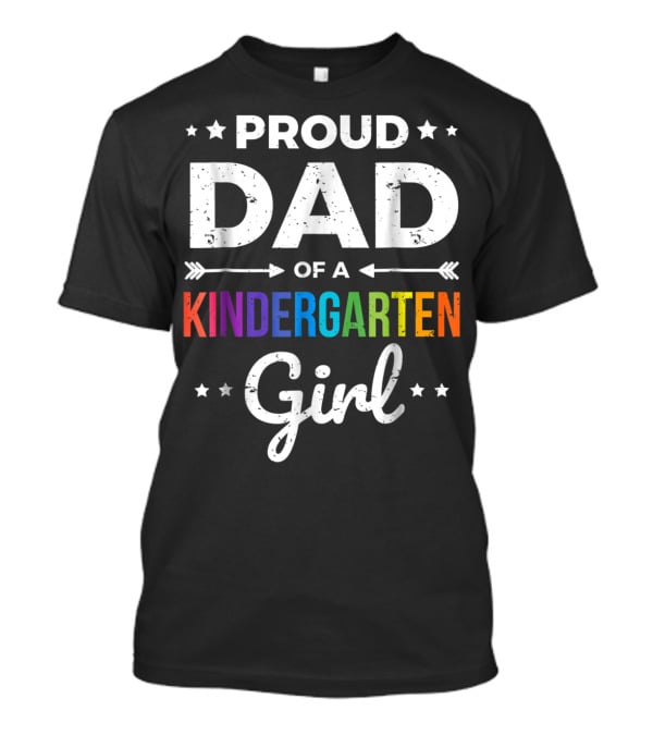 Proud Dad Of A Kindergarten Girl T-Shirt