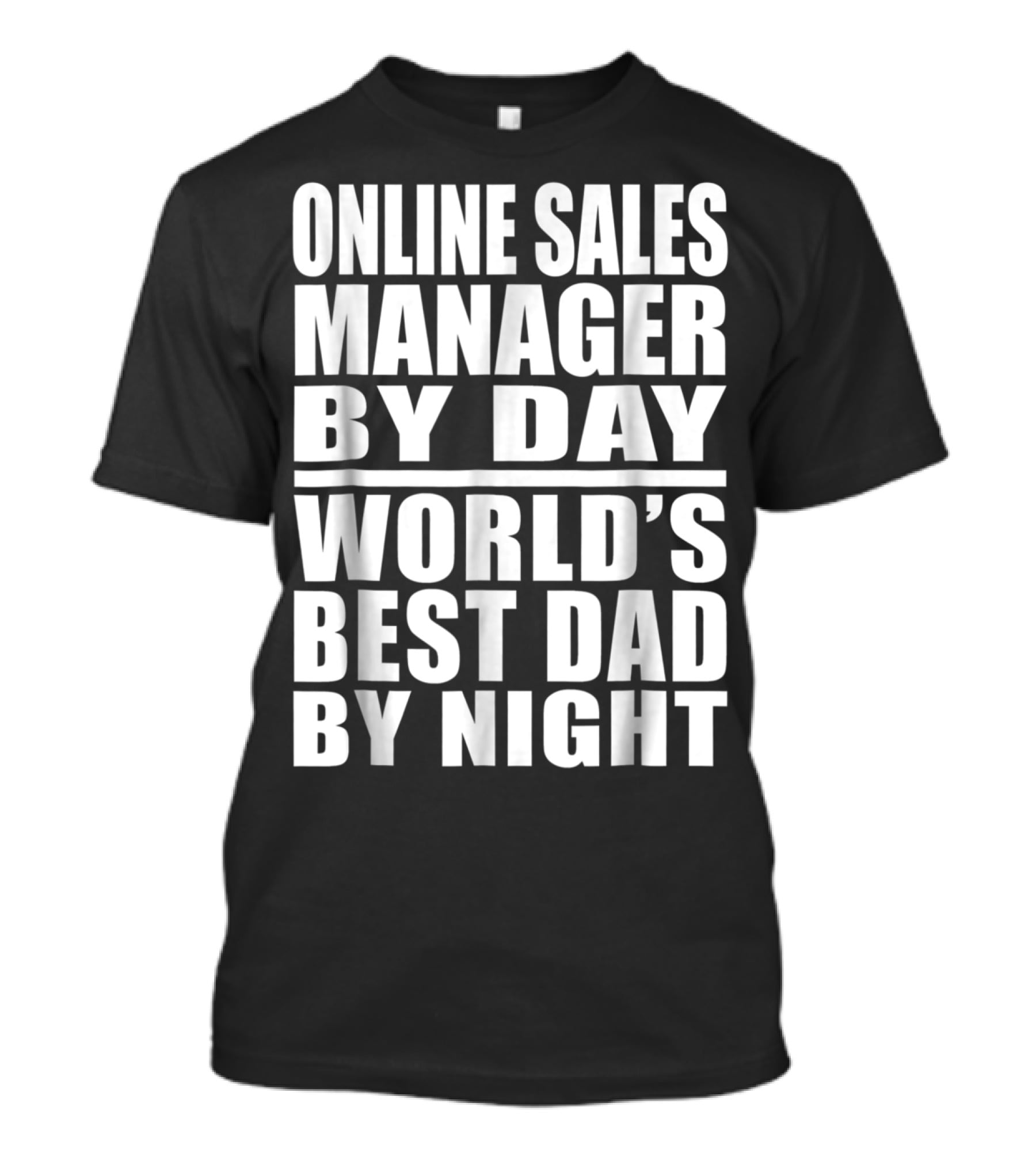 Online Sales Manager By Day World's Best Dad By Night T-Shirt