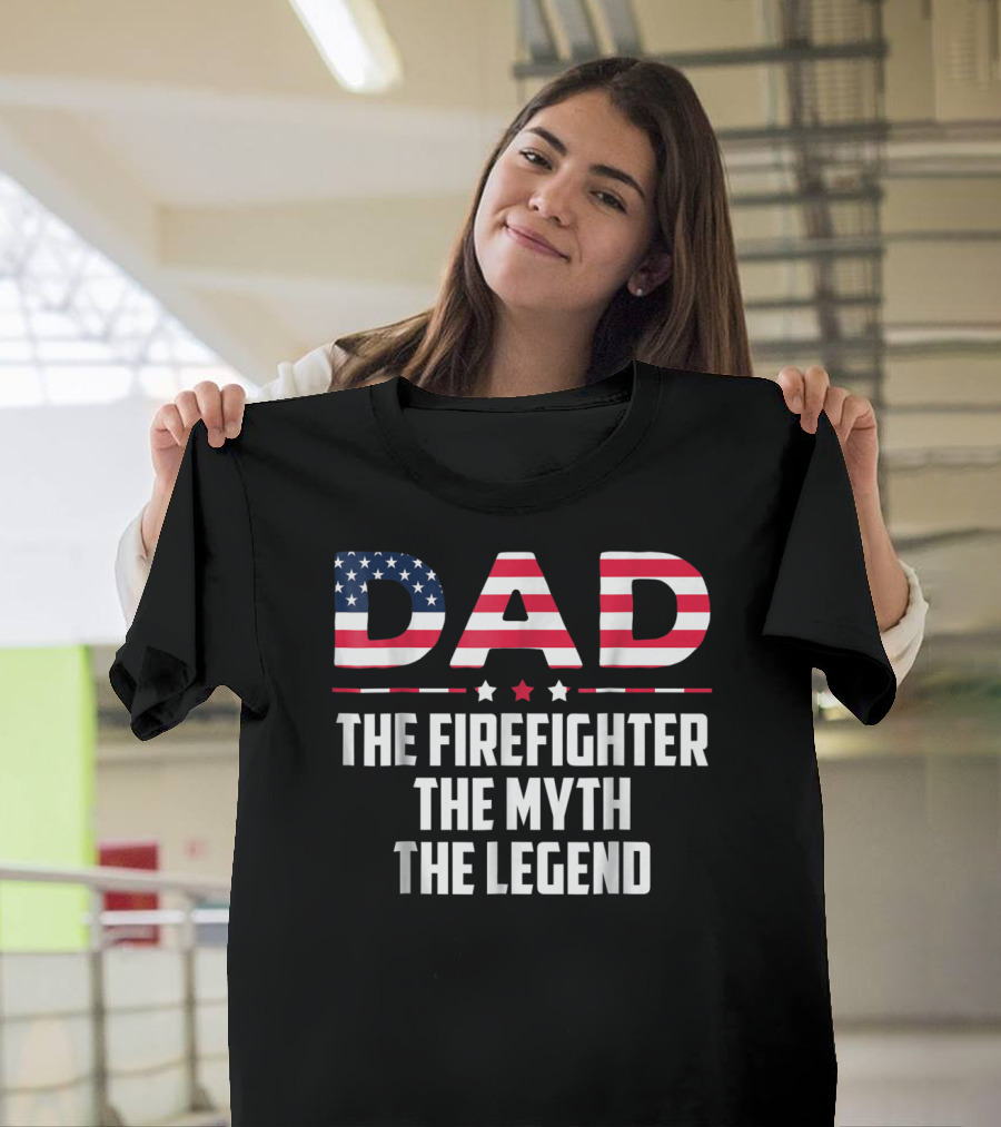 Dad the Firefighter the Myth the Legend American Flag T-Shirt