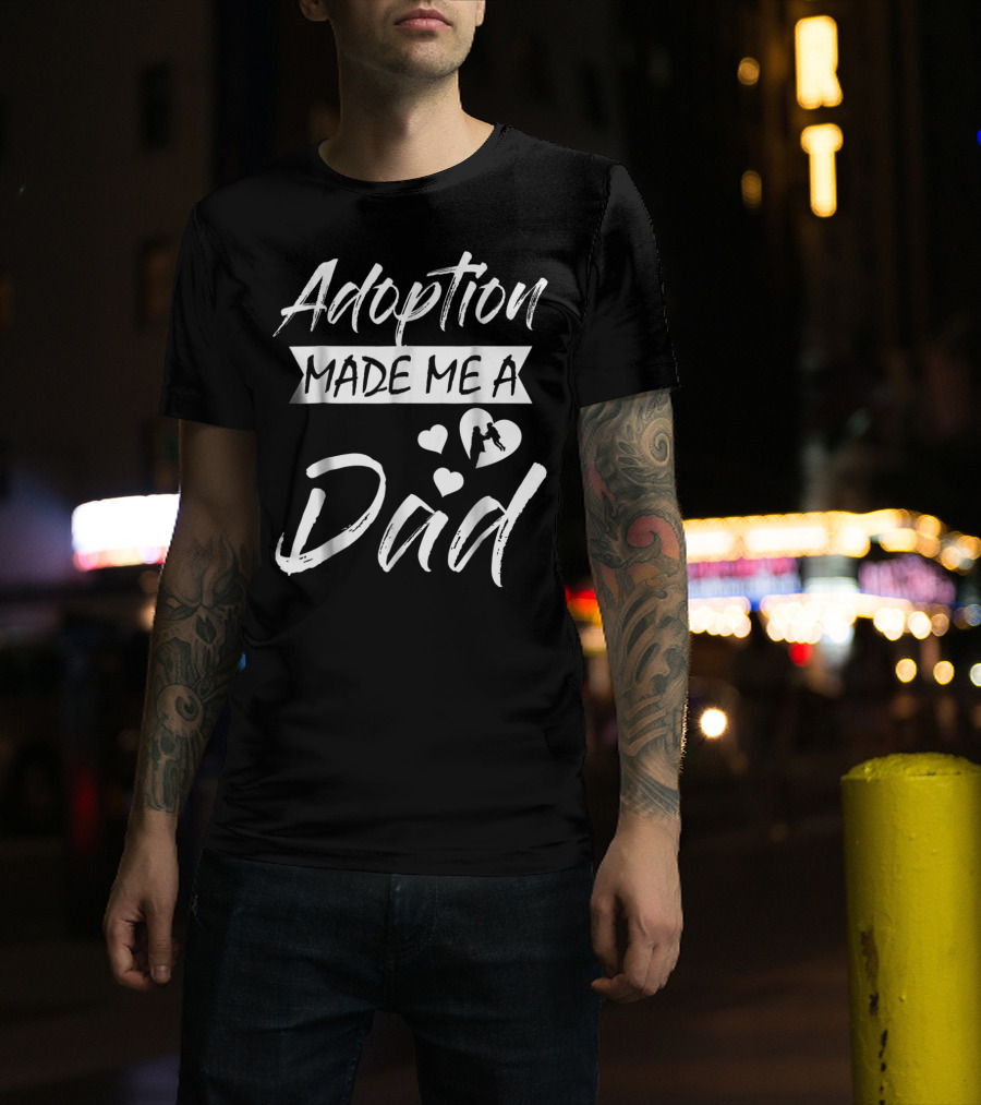 Adoption Made Me A Dad With Hearts And Child T-Shirt