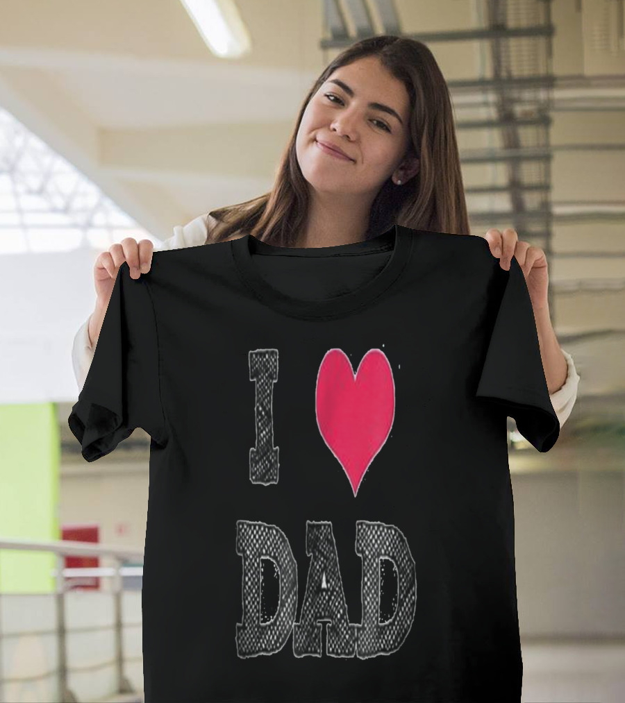 I LOVE DAD T-Shirt