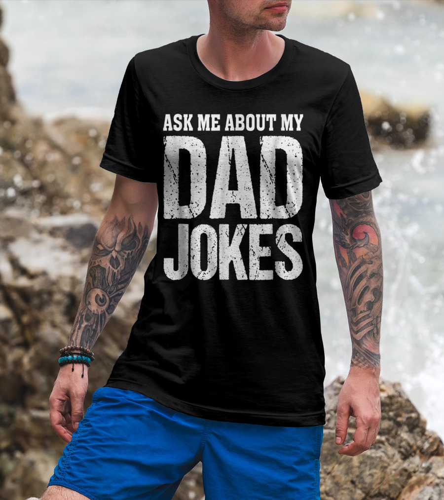 Ask Me About My Dad Jokes T-Shirt