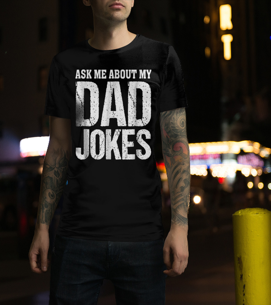 Ask Me About My Dad Jokes T-Shirt