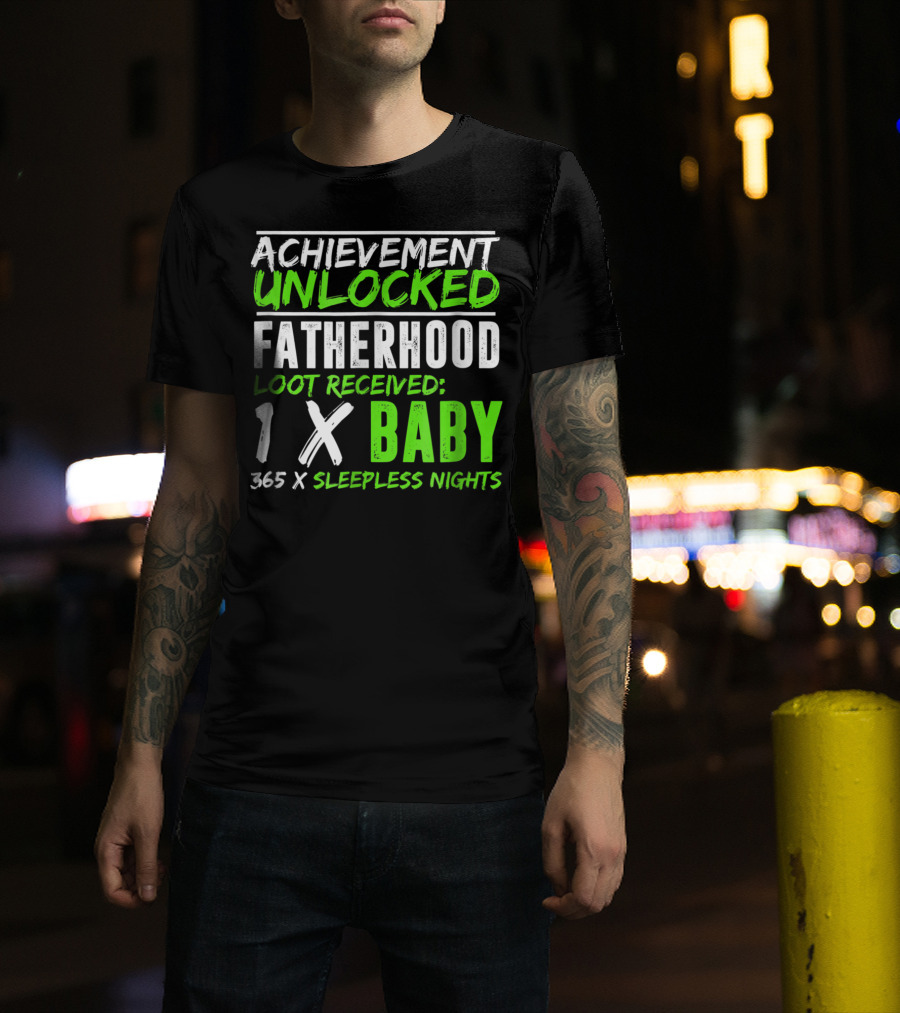 Achievement Unlocked Fatherhood Loot Received 1x Baby 365x Sleepless Nights T-Shirt