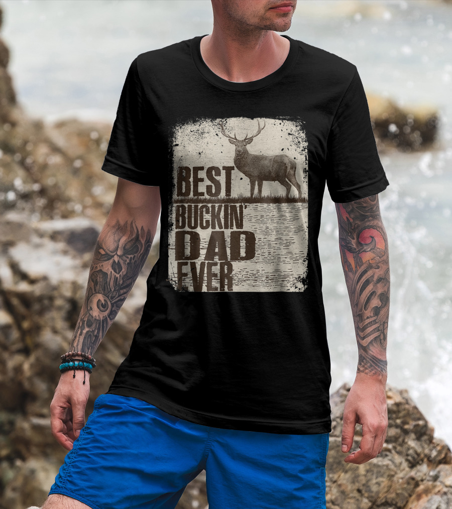 Best Buckin Dad Ever Funny Dads Stag Deer Rustic Outdoors T-Shirt