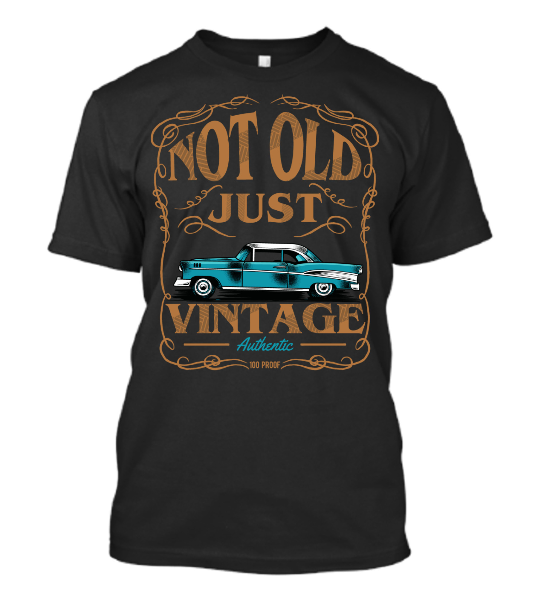 Not Old Just Vintage Classic Car Dad Grandpa Birthday Authentic 100 Proof T-Shirt