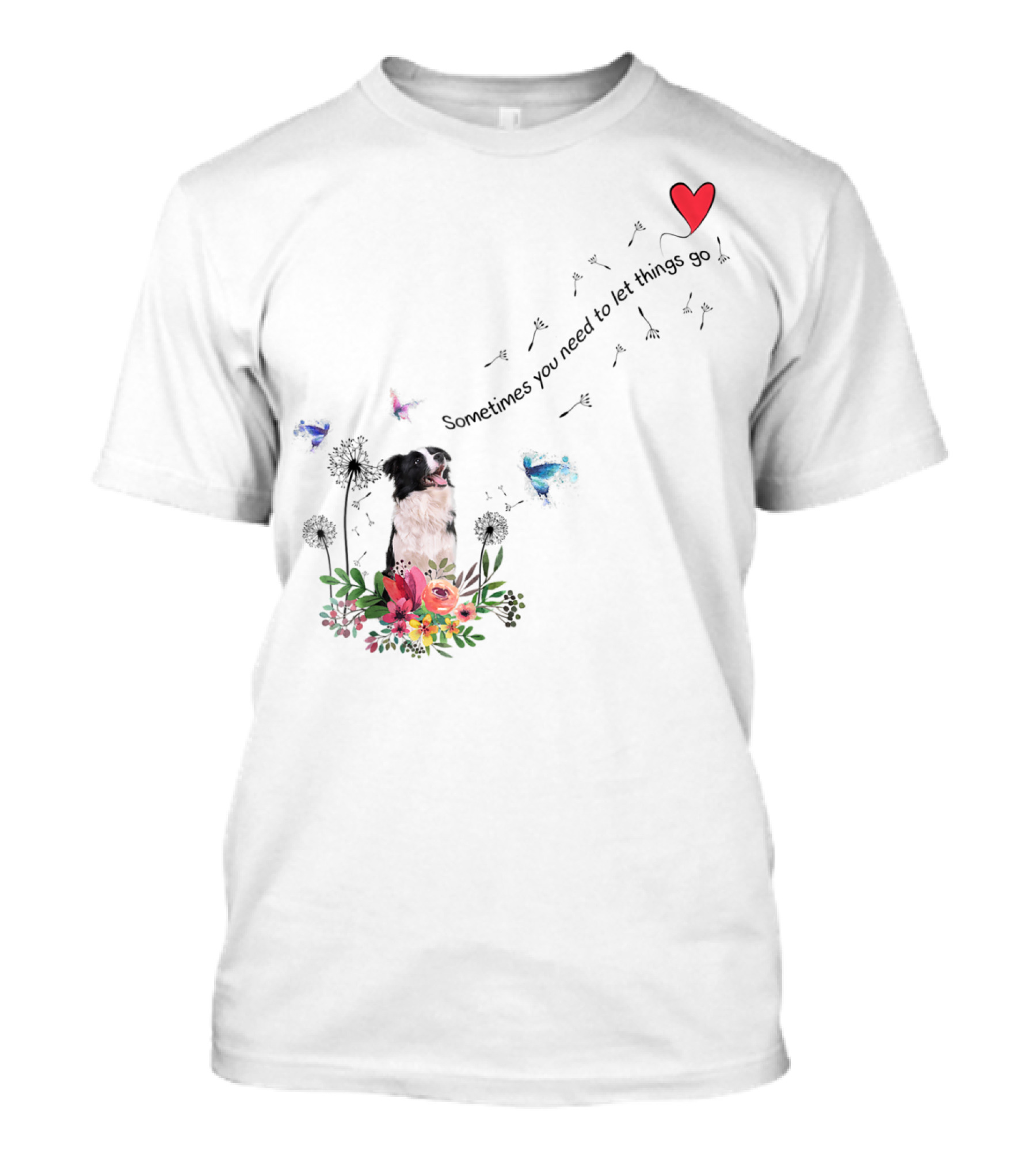 Border Collie Dog Kids89 Flowers Butterfly Heart Sometimes You Need To Let Things Go T-Shirt