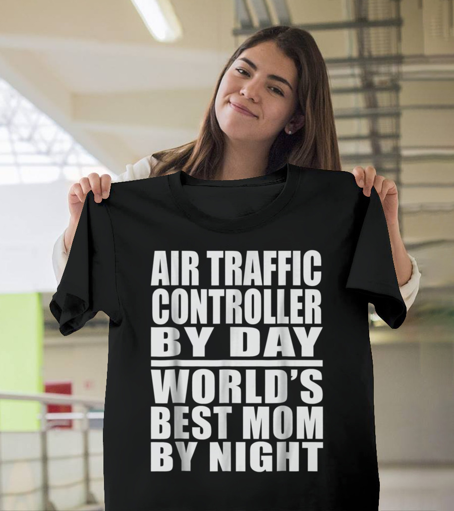 Air Traffic Controller by Day World's Best Mom by Night T-Shirt
