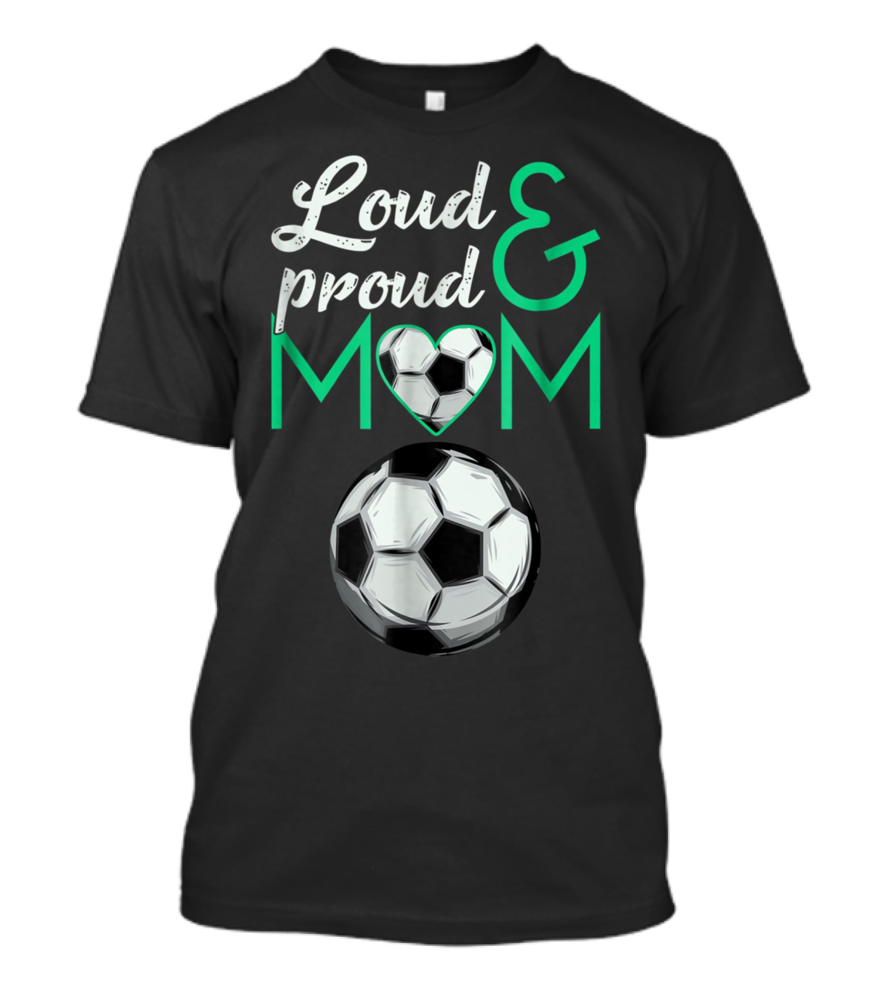 Loud And Proud Soccer Mom Heart Ball T-Shirt