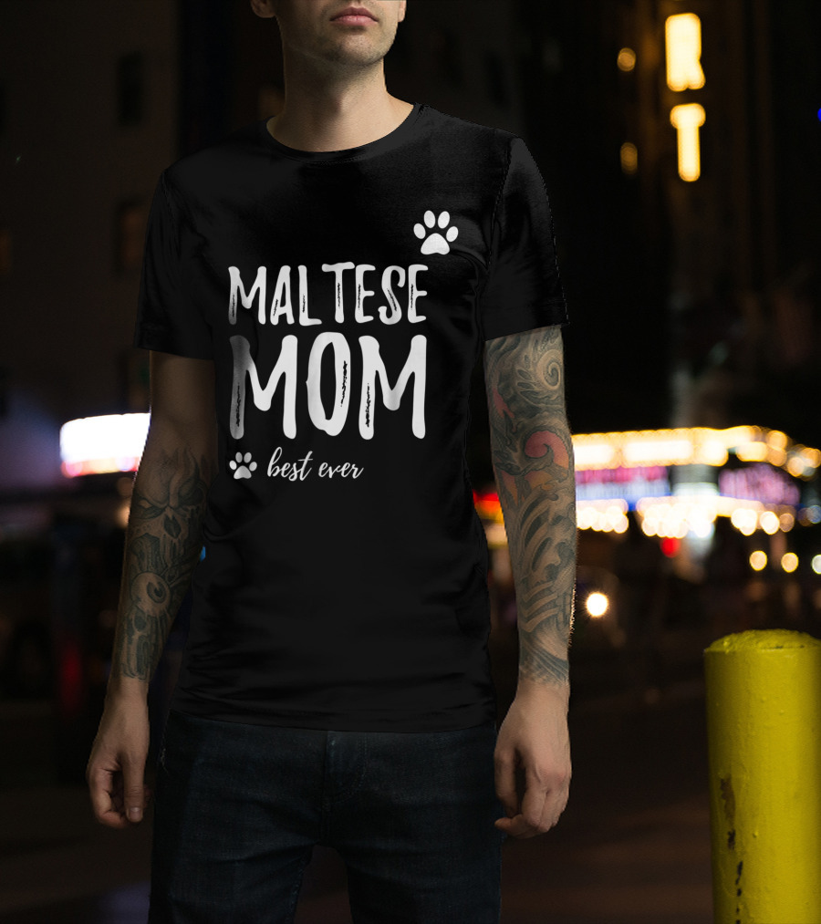 Maltese Mom Best Ever Funny Dog Lover Dog Mom Idea91 T-Shirt