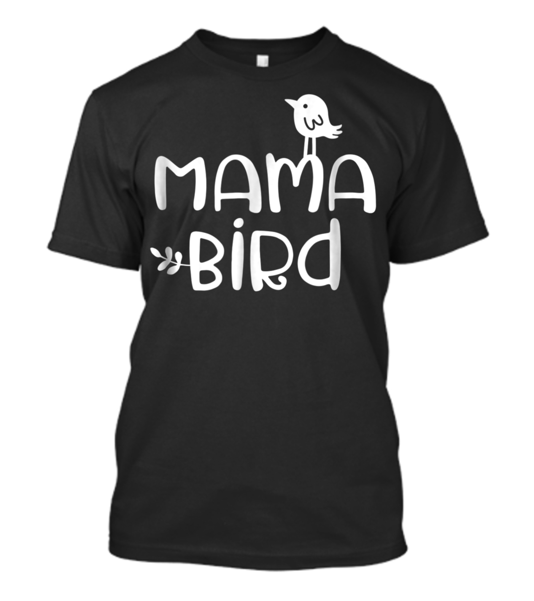Mama Bird Mothers Mom Day T-Shirt