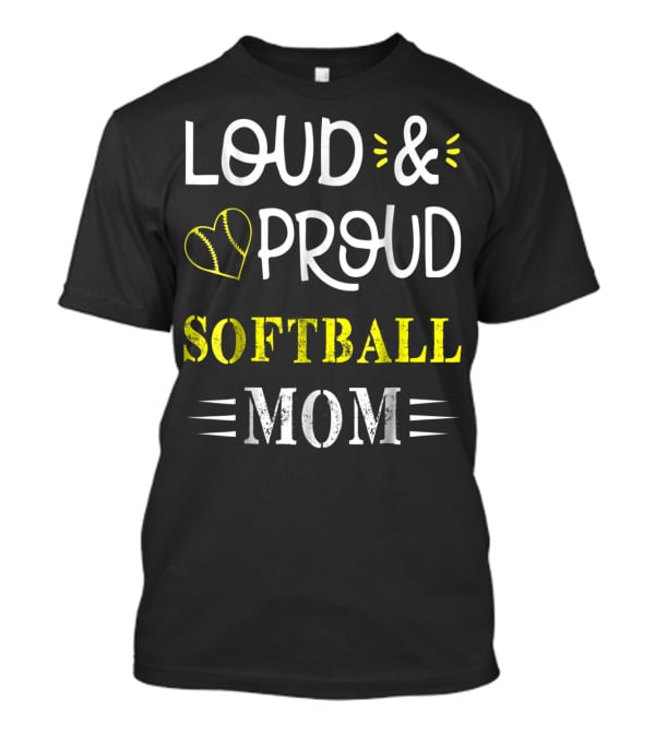 Loud And Proud Softball Mom Heart S38 T-Shirt