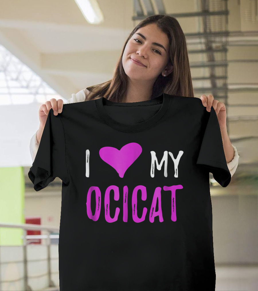 I Love My Ocicat Cat Mom Cat Dad T-Shirt