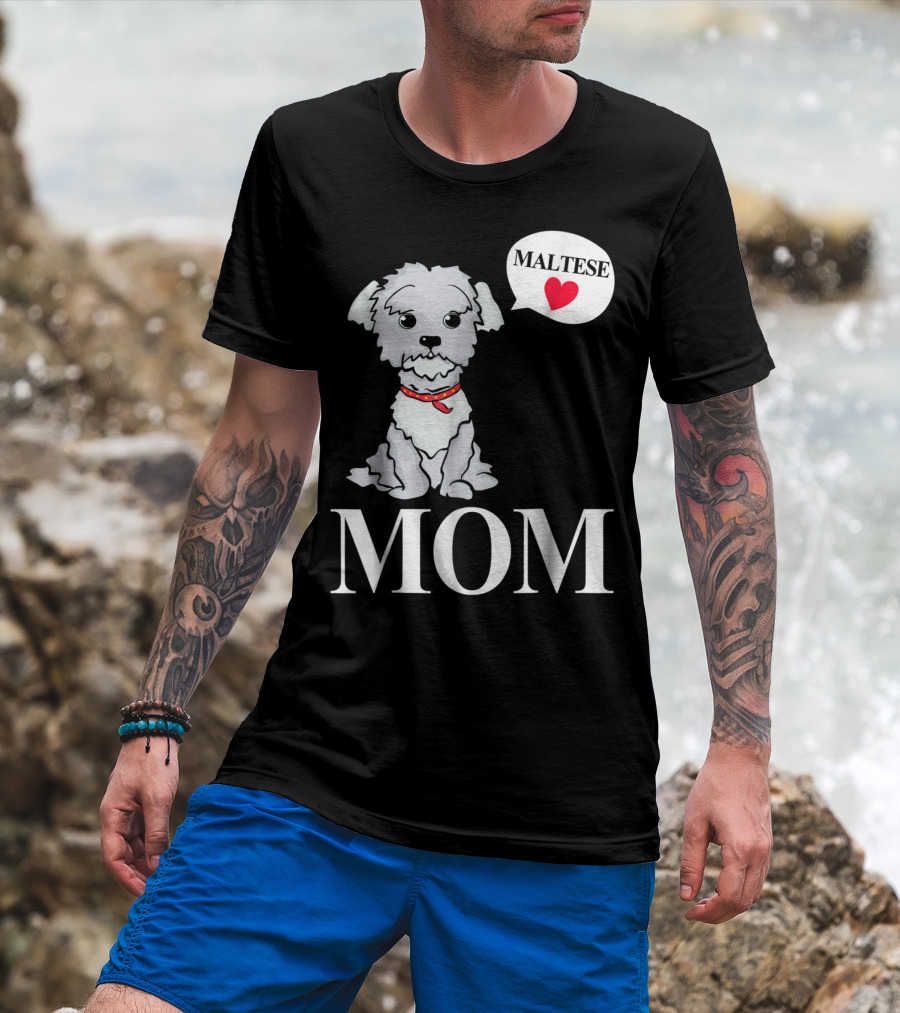 Maltese Dog Mom Pet Owner Love T-Shirt